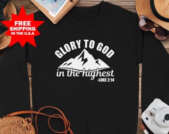 Glory to God Sweatshirt, Luke 2 14 Sweatshirt, Christian Sweatshirt, Bible Verse Sweatshirt, Religious Apparel, Faith Gift