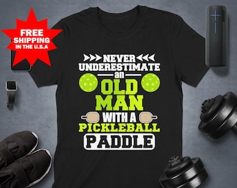 Funny Men's Pickleball Shirt - Never Underestimate an Old Man with a Pickleball Paddle, Pickleball Outfit, Funny Paddleball Lover Shirt