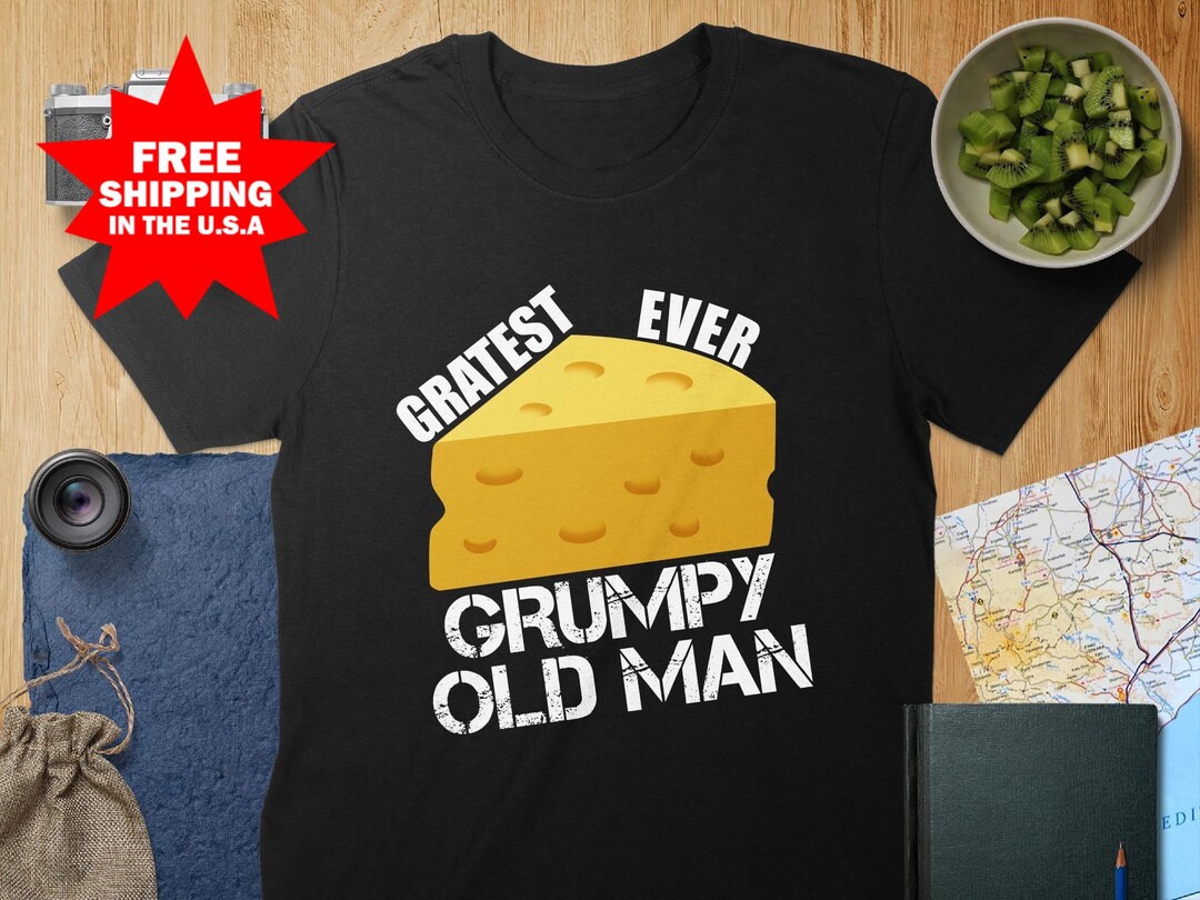 Grumpy Old Man Shirt, Cheese Pun 'gratest Ever' Vintage, Fun Gift for ...