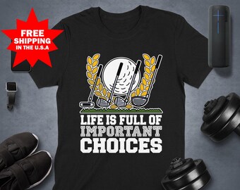 Life is Full of Important Choices Golf Shirt, Funny Golfing Gift, Golf Player Humor, Golfing Shirt, Golf gifts for men, Golfer Golf Clothes