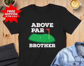Above Par Brother Shirt, Brother Shirts Funny, Big Bro Shirt, Big Brother Shirt, Father's Day Shirts, Funny Golfer Gifts, Brother T-Shirt