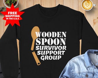 Wooden Spoon Survivor Support Group Sweatshirt, 80s Humor, Funny Quotes Shirt for Men, Kitchen Humor, Funny Cooking Gift, Broken Spoon Shirt