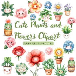 May include: A collection of watercolour illustrations featuring various plants and flowers with smiling faces, including roses, cacti, sunflowers, and succulents in pots, with the text Cute Plants and Flowers Clipart 72PNGS / 300 DPI centred.