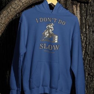 Rodeo Barrel Racing Hoodie | &#39;I Don&#39;t Do Slow&#39; Western Sweatshirt