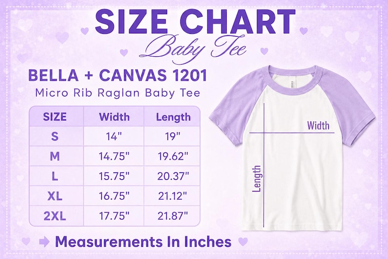 May include: Size chart for a baby tee, featuring a white shirt with lilac sleeves. The chart shows measurements in inches for sizes S to 2XL, including width and length. The text reads "SIZE CHART Baby Tee" and "Measurements In Inches."