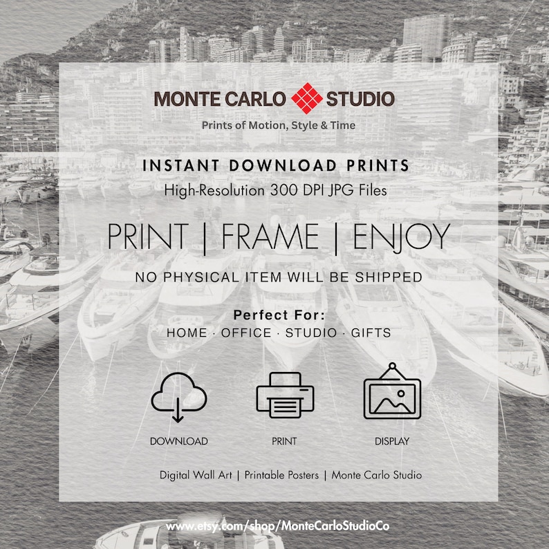 May include: A black and white digital art print advertisement for Monte Carlo Studio. The image features text that reads "Print | Frame | Enjoy" and "Instant Download Prints". The image also includes icons for download, print, and display.