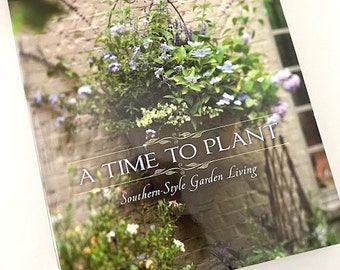 A Time To Plant by James T. Farmer III--Garden and Lifestyle Design Book