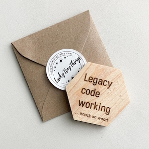 Engraved Solid Wood Magnet - Legacy Code Working …Knock on Wood - Good Luck Developer Gift