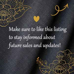 May include: Dark grey background with gold floral accents, a gold heart, and an upward-pointing arrow. The text reads, "Make sure to like this listing to stay informed about future sales and updates!"