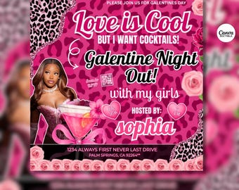 May include: A pink Galentine's Day party flyer with a woman's image, cocktail illustration, and leopard print accents. Text includes "Love is Cool But I Want Cocktails!" and "Galentine Night Out!" Hosted by Sophia.
