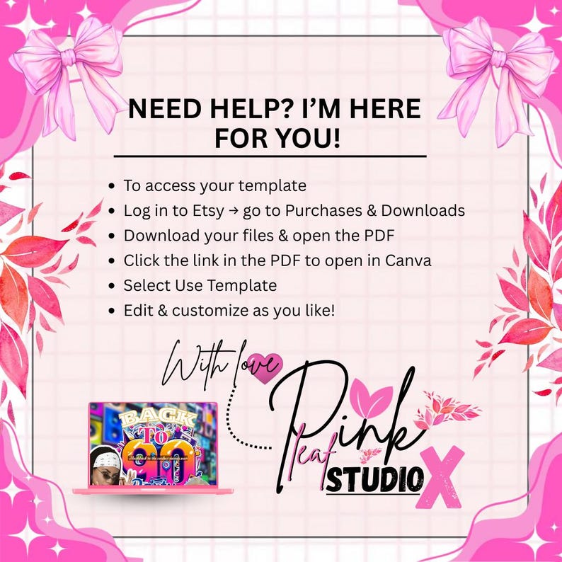 May include: A pink and white graphic with the text "NEED HELP? I'M HERE FOR YOU!" and instructions for accessing a template. The image includes a laptop with "BACK TO 90's" on the screen and the Pink Leaf Studio logo.