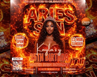 May include: A promotional flyer for Kayla's 25th birthday, featuring a woman with a crown. The design has a fiery background with the words "ARIES SUN" and "WATER SIGN ROYALTY." Includes a QR code and event details.