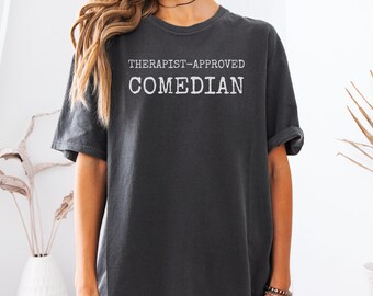 Therapist-Approved Comedian T-Shirt | Funny Mental Health Shirt | Sarcastic Humor Tee | Self-Care Gift | Therapy Tshirt