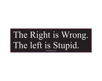 Right is Wrong Left is Stupid