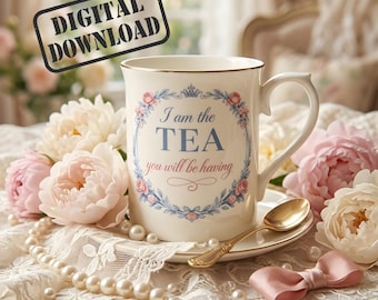 I am the TEA You Will Be Having Print Bridgerton Inspired Mug PNG Vintage Tea Cup Romantic Book Lovers Gift for her (DIGITAL)