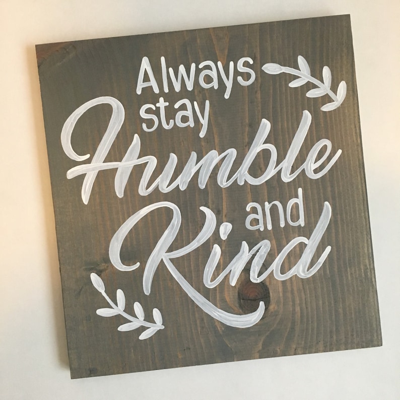 Always Stay Humble and Kind Sign Farmhouse Decor Humble and Etsy