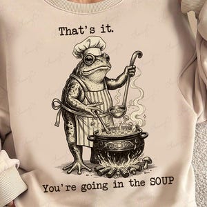 funny frog png with thats it youre going in the soup meme text