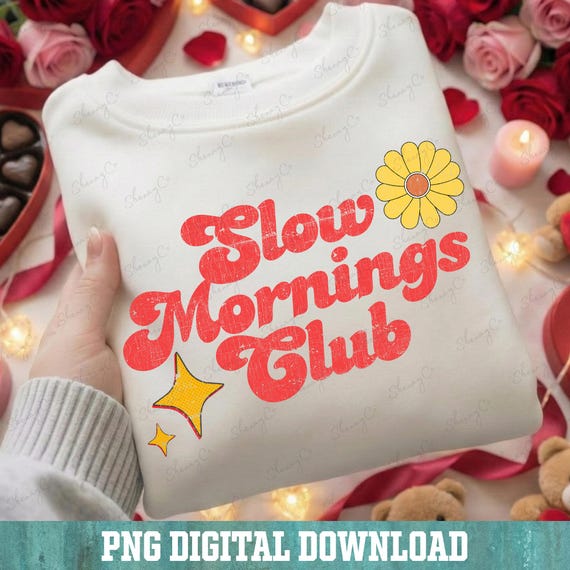 Slow Mornings Club PNG, Relaxed Mom Vibe, Lazy Mornings Vibe Png, Funny Adult Humor Sublimation Design Digital Download