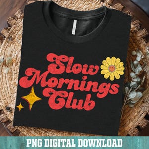 Retro morning person gift idea, Slow Mornings Club PNG graphic for coffee lovers, groovy 1970s inspired typography for hoodies and mugs.