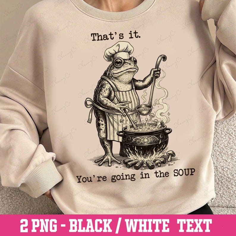 funny frog png with thats it youre going in the soup meme text