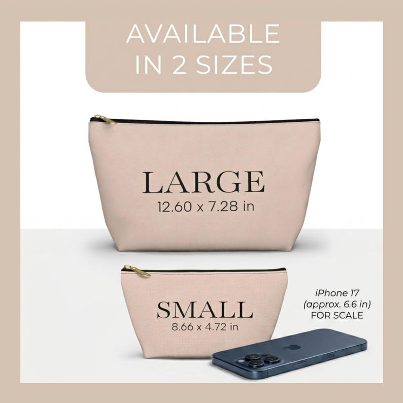 May include: Two beige zippered pouches, labeled "LARGE" (12.60 x 7.28 in) and "SMALL" (8.66 x 4.72 in), are displayed. The text "AVAILABLE IN 2 SIZES" is at the top. An iPhone 17 (approx. 6.6 in) is included for scale.