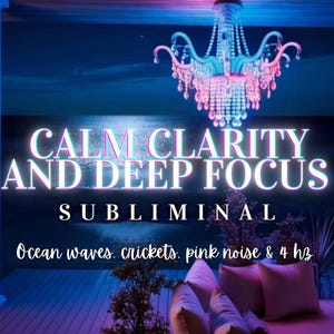 May include: A digital graphic featuring a crystal chandelier illuminated in blue and pink light above a dark ocean scene. Text reads: CALM CLARITY AND DEEP FOCUS SUBLIMINAL. Below, text reads: Ocean waves, crickets, pink noise & 4 hz.