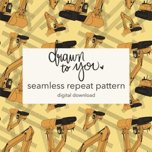Puede incluir: Patrón repetitivo sin costuras con excavadoras de construcción amarillas y negras sobre un fondo amarillo. El texto "drawn to you" está en cursiva, con las palabras "seamless repeat pattern" y "digital download" debajo.