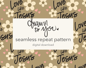 Love Like Jesus - Seamless Repeat Pattern