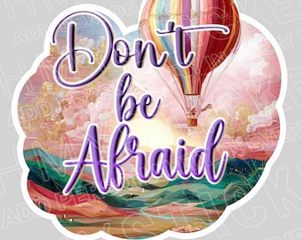 Don't Be Afraid-Bible Reminder Sticker, Inspirational, Christian Decal