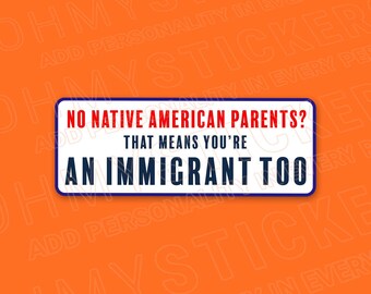 Immigrant Pride Vinyl Sticker, Bumper or Fridge Magnet