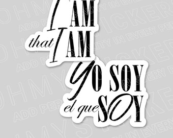 I Am That  I am-Vinyl Sticker, Religious Decal, Spanish & English