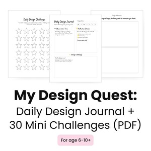 May include: A white paper journal with the text "Daily Design Journal" and "30 Mini Challenges (PDF)". The journal includes prompts and star-shaped rating sections. The text "My Design Quest" is also visible.