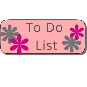 May include: A pink rectangular To Do List with rounded corners, gray text, and flower accents. The text "To Do List" is centered on the pink background. Gray and magenta flowers are on the left and right sides.