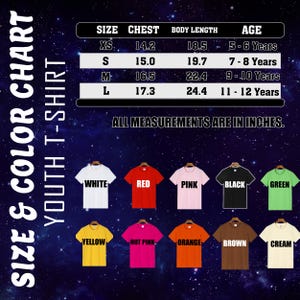 May include: A size and color chart for youth t-shirts. The chart includes chest and body length measurements in inches for sizes XS to L, with corresponding age ranges. The image also displays t-shirts in various colors: white, red, pink, black, green, yellow, hot pink, orange, brown, and cream.