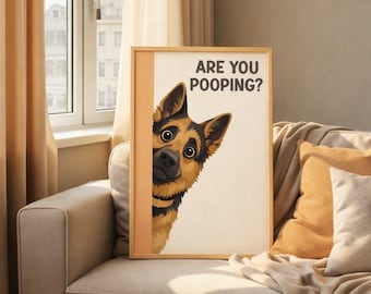 Dog Bathroom Wall Art Printable – Funny German Shepherd “Are You Pooping?” – Instant Digital Download