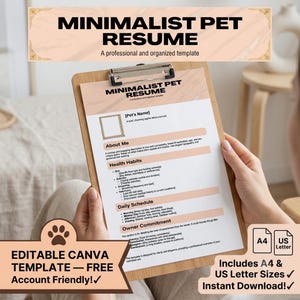 May include: A printed document titled Minimalist Pet Resume on a wooden clipboard. The template includes sections for Pet's Name, About Me, Health Habits, Daily Schedule, and Owner Commitment. The document is formatted for A4 and US Letter sizes.