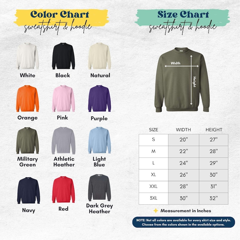 The image is a color chart and size chart for a variety of sweatshirts and hoodies. The color chart displays different color options, such as white, black, natural, orange, pink, purple, and others. The size chart provides measurements for each color, including width, height, and height in inches. The chart also includes a note that not all colors are available for every size and style, and it encourages the viewer to choose from the available colors shown in the chart.