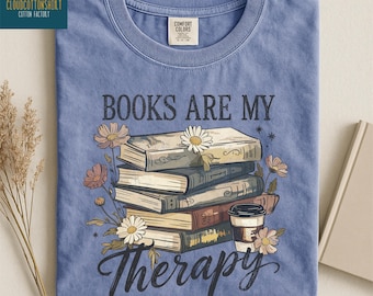 Books Are My Therapy Shirt, Bookish Sweatshirt, Gift for Readers, Bookworm Sweater, Cute Book Tee, Comfort Colors T-Shirt