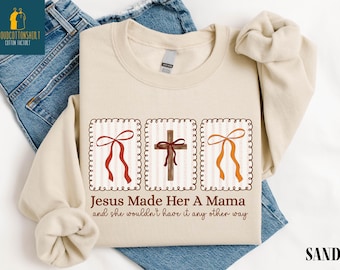 Christian Mama Sweatshirt, Jesus Made Her a Mama Sweater, Mom Life T-Shirt, Fall Mom Tee, Motherhood Shirt, Women's Religious Gift