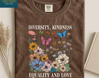Diversity Kindness Equality And Love Shirt, Democrat Sweatshirt, Human Rights Tee, Social Justice Sweater, Comfort Colors T-Shirt