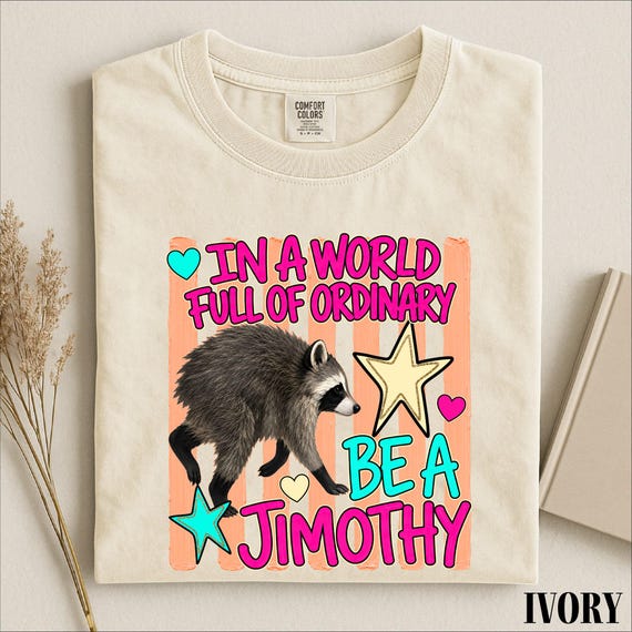 Be A Jimothy Shirt, Funny Raccoon Graphic Tee, Weird Animal Humor Comfort Colors T-Shirt Gift for Friends and Quirky People