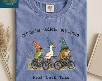 Off To Be Radical Left Scum Shirt, Frog Duck Toad Sweatshirt, Political Humor Tee, Anti Fascism Comfort Colors T-Shirt