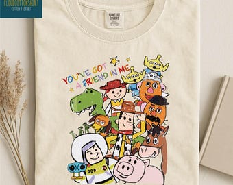 Toy Story Shirt, You've Got a Friend in Me Sweatshirt, Disney Friends Tee, Disney Trip Sweater, Magic Kingdom Tee, Comfort Colors T-Shirt