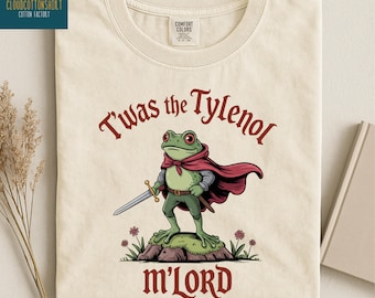 Tylenol Shirt, Twas the Tylenol M'lord Tee, Liberal Meme Sweatshirt, Funny Anti RFK Sweater, Anti Trump Shirt, Comfort Colors T-Shirt