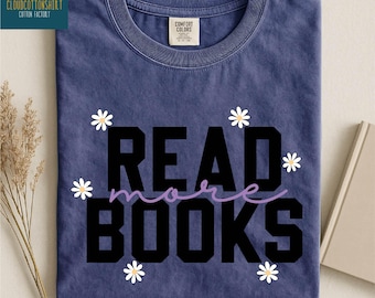Read More Books Shirt, Bookish Gift, Librarian Gift, Reading Sweatshirt, Bookworm Comfort Colors T-Shirt, Book Club, Sweater