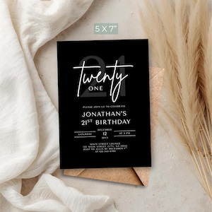May include: A black 5x7 inch invitation card with the text "Twenty One" in white script. The card is for Jonathan's 21st birthday, with the date and time listed. The card is on a neutral background with dried plants.