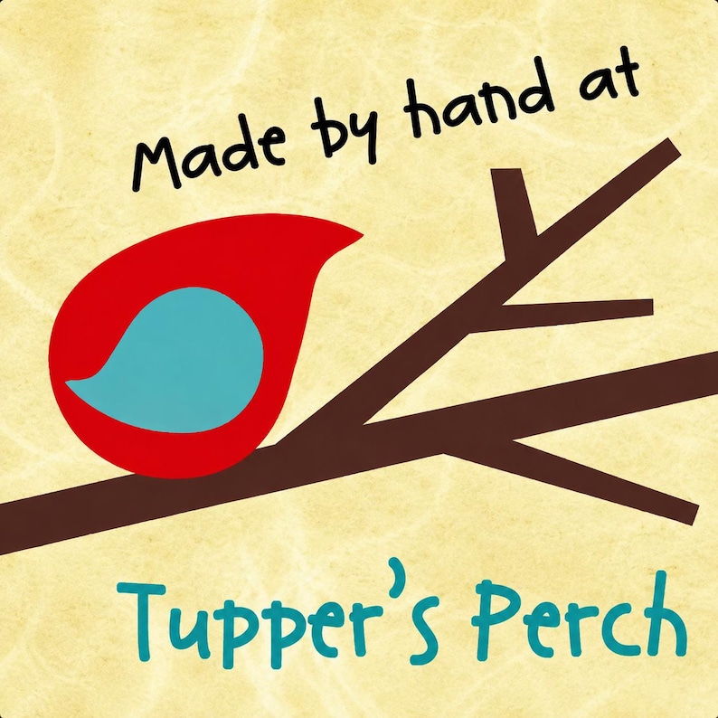 May include: A square graphic logo on a textured cream background featuring a red bird with a teal wing perched on a dark brown branch. The black text reads Made by hand at and the teal text below the branch reads Tupper's Perch in a sans-serif font.