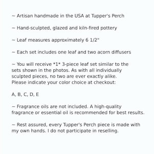 May include: A three-piece pottery set featuring one hand-sculpted leaf measuring 6 1/2 inches and two acorn diffusers. The text reads: Artisan handmade in the USA at Tupper's Perch, Hand-sculpted, glazed and kiln-fired pottery, Leaf measures approximately 6 1/2 inches.