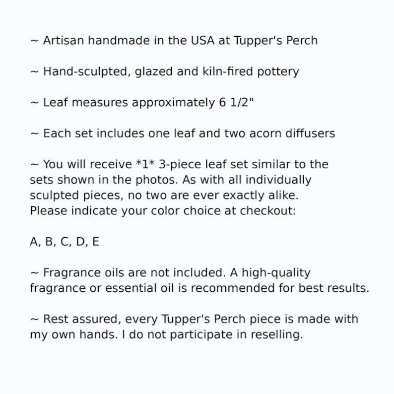 May include: A three-piece pottery set featuring one hand-sculpted leaf measuring 6 1/2 inches and two acorn diffusers. The text reads: Artisan handmade in the USA at Tupper's Perch, Hand-sculpted, glazed and kiln-fired pottery, Leaf measures approximately 6 1/2 inches.
