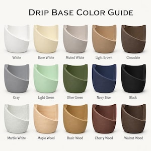 May include: A Drip Base Color Guide chart displaying fifteen curved, bowl-shaped bases in various colors and textures, including white, bone white, muted white, light brown, chocolate, gray, light green, olive green, navy blue, black, marble white, maple wood, basic wood, cherry wood, and walnut wood.